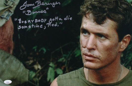 Tom Berenger with rare movie quote & character name "Everybody gotta die sometime, Red" Platoon 11x17 JSA Certified